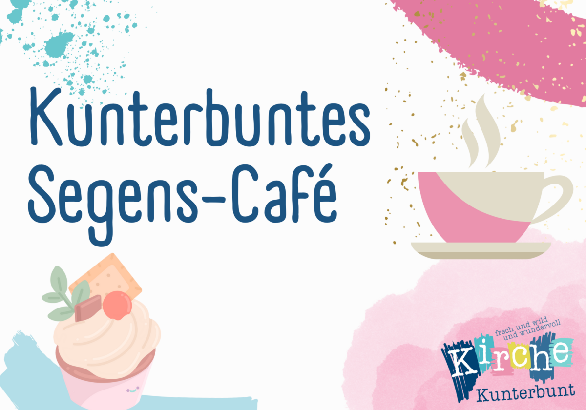  Kunterbuntes Segenscafé